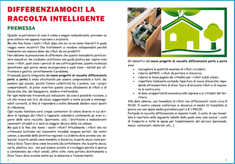 Che trattamenti si rendono indispensabili perché l ambiente non subisca danni dai rifiuti da noi prodotti?