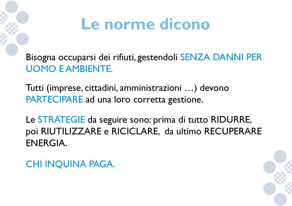 Tutti (imprese, cittadini, amministrazioni ) devono PARTECIPARE ad una loro