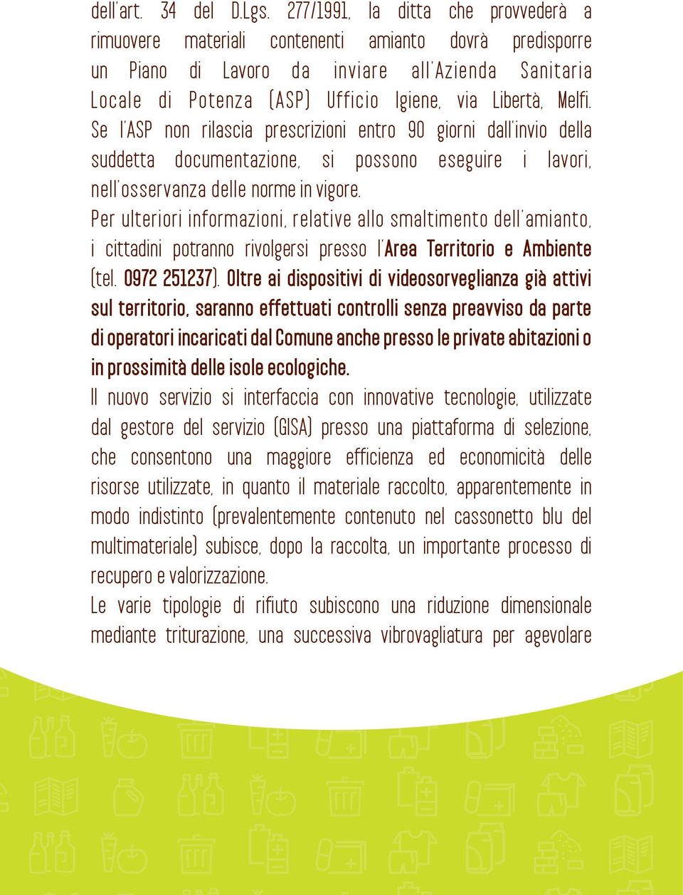 Melfi. Se l ASP non rilascia prescrizioni entro 90 giorni dall invio della suddetta documentazione, si possono eseguire i lavori, nell osservanza delle norme in vigore.