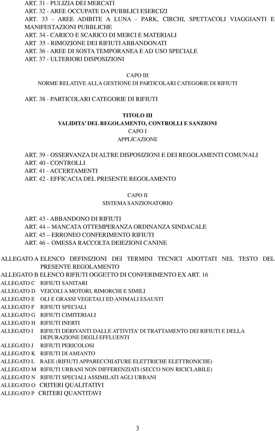 37 - ULTERIORI DISPOSIZIONI CAPO III NORME RELATIVE ALLA GESTIONE DI PARTICOLARI CATEGORIE DI RIFIUTI ART.