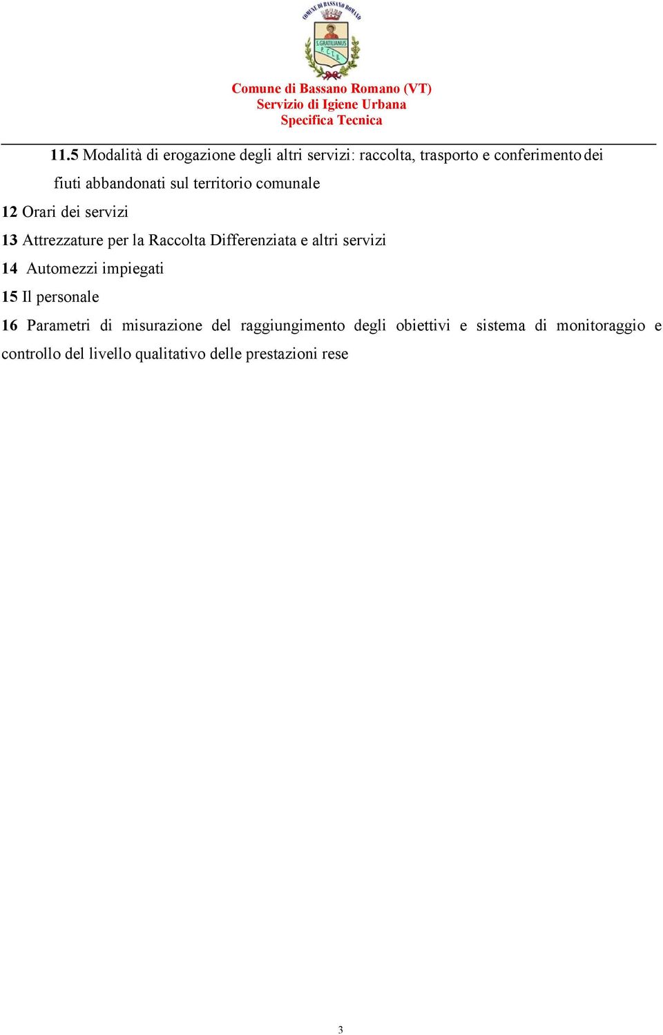 Differenziata e altri servizi 14 Automezzi impiegati 15 Il personale 16 Parametri di misurazione del