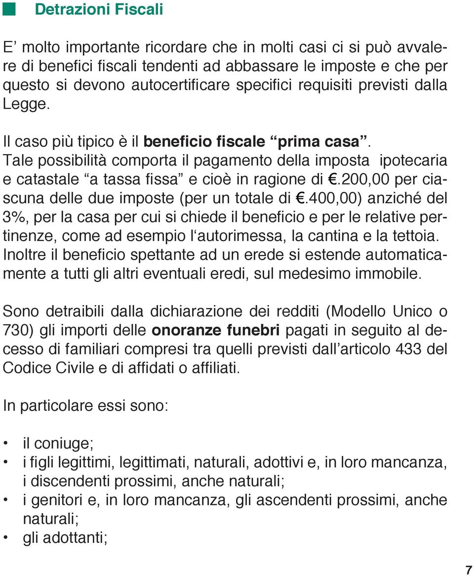 200,00 per ciascuna delle due imposte (per un totale di.