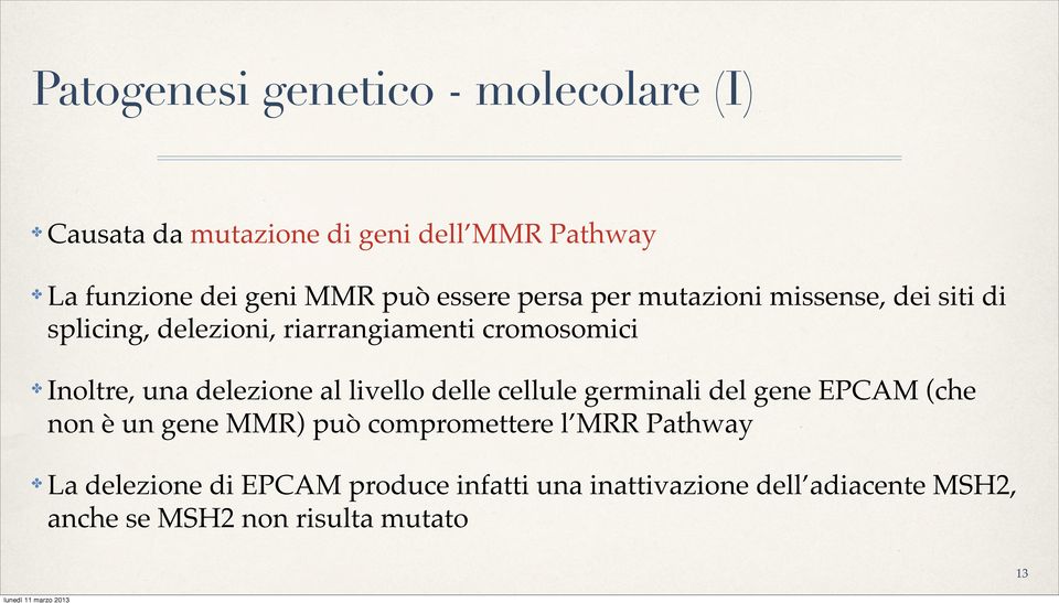 delezione al livello delle cellule germinali del gene EPCAM (che non è un gene MMR) può compromettere l MRR