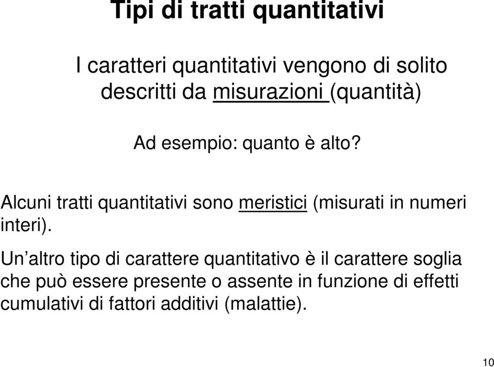 Alcuni tratti quantitativi sono meristici (misurati in numeri interi).