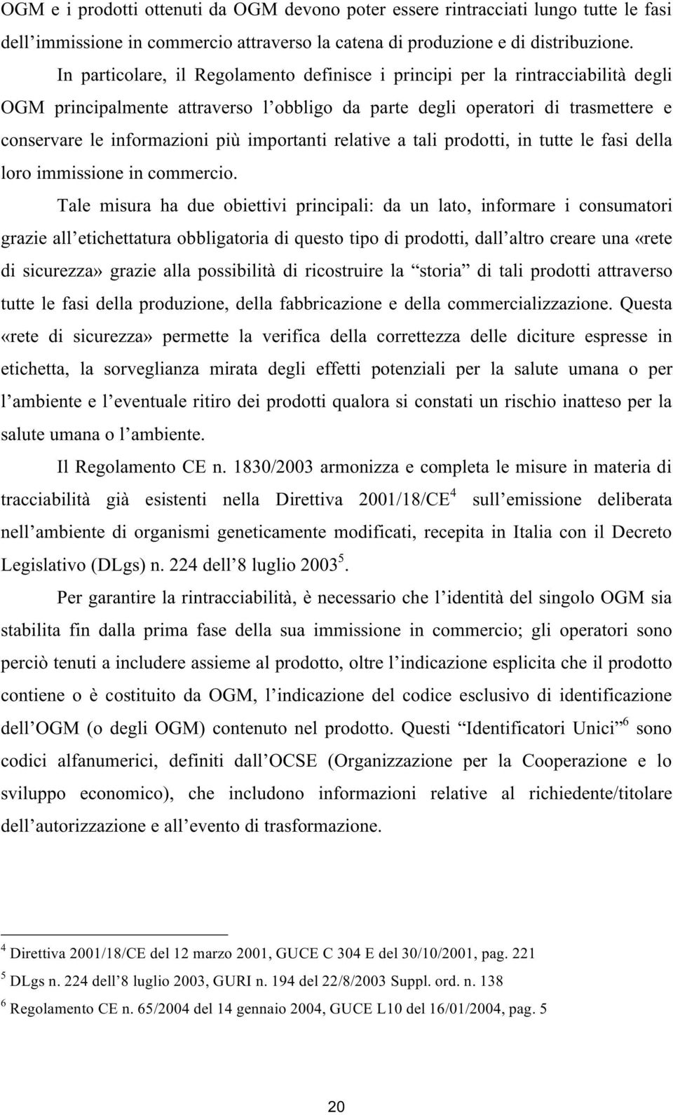 importanti relative a tali prodotti, in tutte le fasi della loro immissione in commercio.