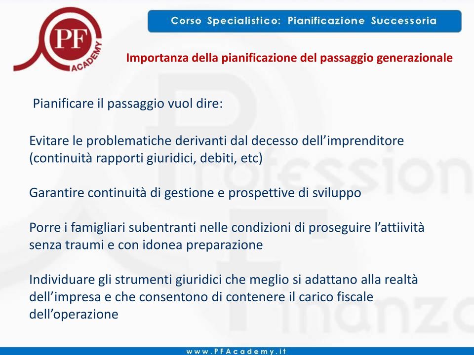 sviluppo Porre i famigliari subentranti nelle condizioni di proseguire l attiività senza traumi e con idonea preparazione