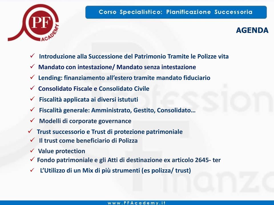 generale: Amministrato, Gestito, Consolidato Modelli di corporate governance Trust successorio e Trust di protezione patrimoniale Il trust come