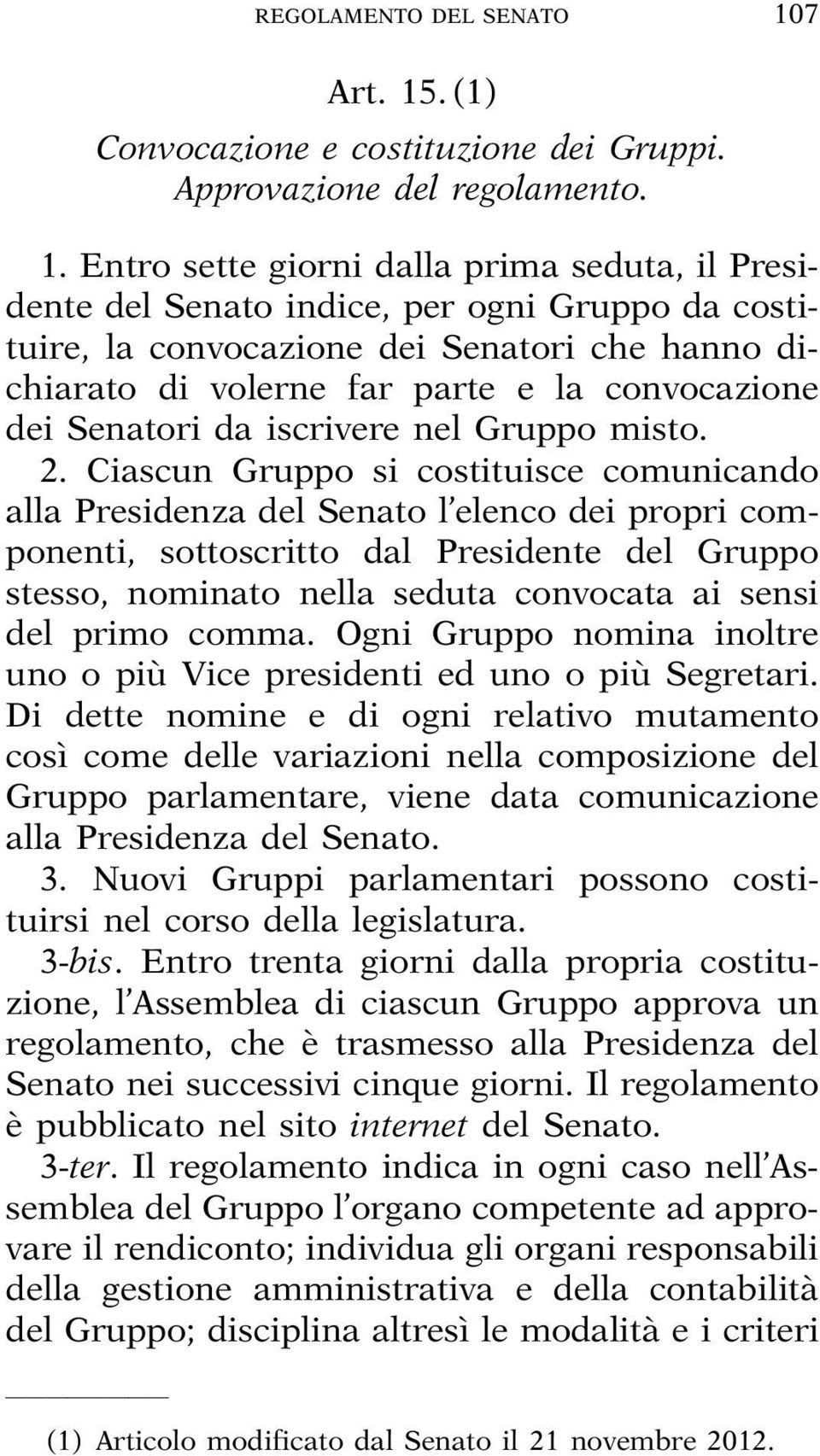 . (1) Convocazione e costituzione dei Gruppi. Approvazione del regolamento. 1.