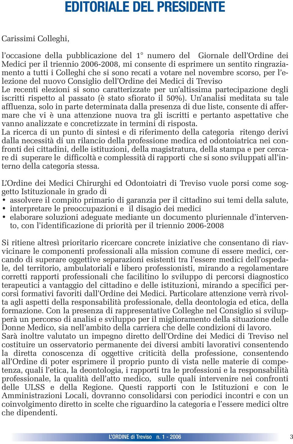 un altissima partecipazione degli iscritti rispetto al passato (è stato sfiorato il 50%).