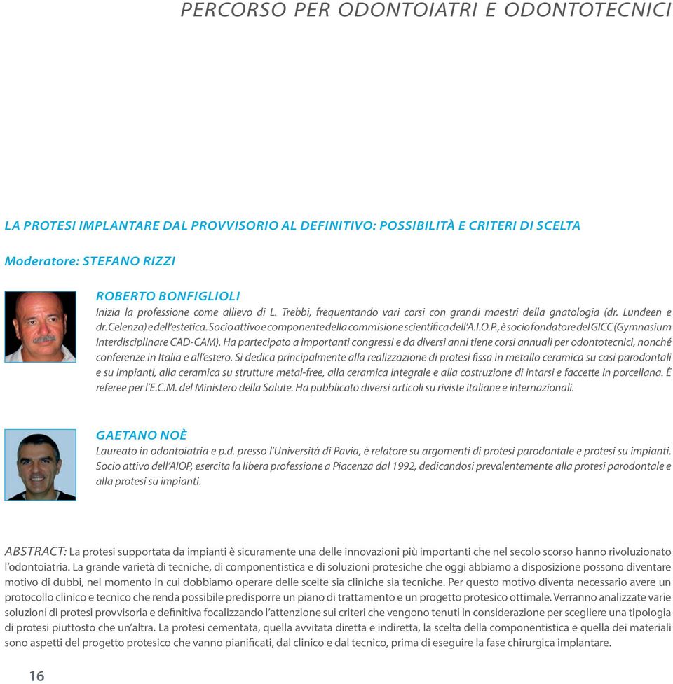 , è socio fondatore del GICC (Gymnasium Interdisciplinare CAD-CAM).