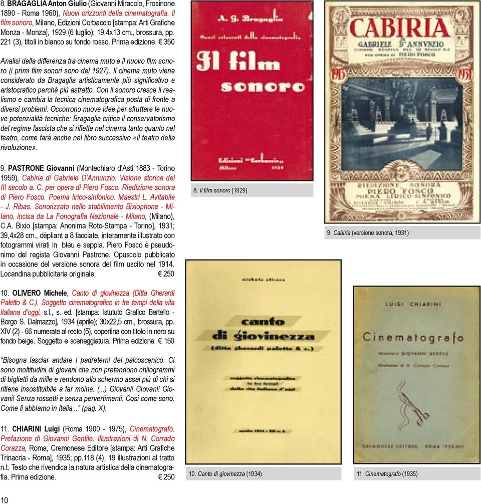 350 Analisi della differenza tra cinema muto e il nuovo film sonoro (i primi film sonori sono del 1927).