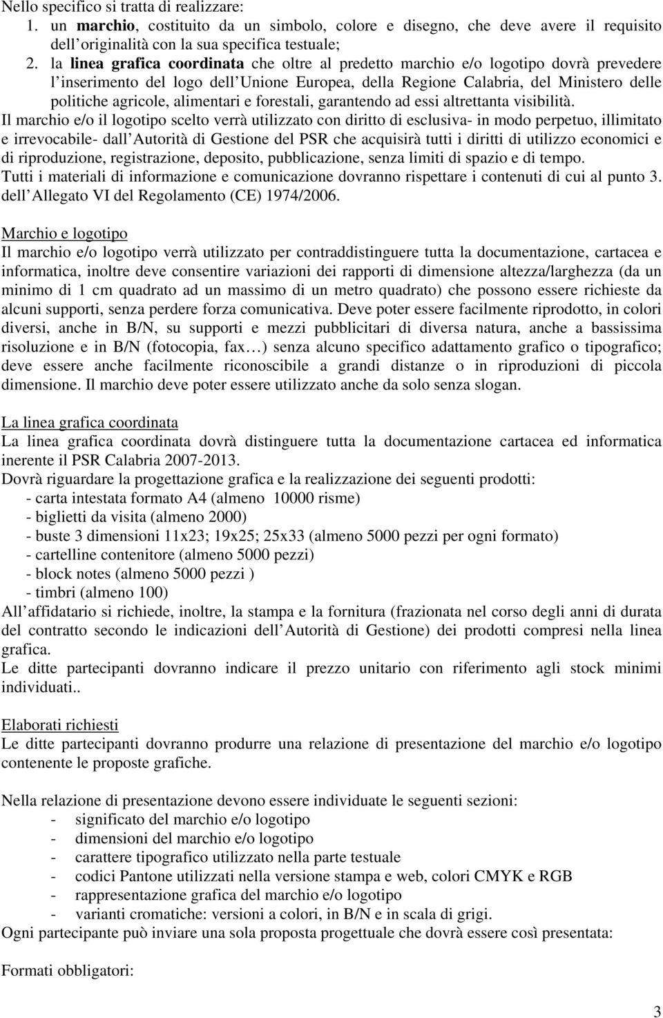 alimentari e forestali, garantendo ad essi altrettanta visibilità.