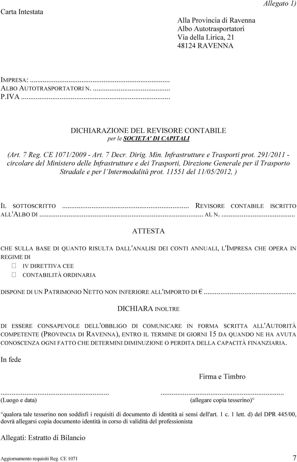 291/2011 - circolare del Ministero delle Infrastrutture e dei Trasporti, Direzione Generale per il Trasporto Stradale e per l Intermodalità prot. 11551 del 11/05/2012, ) IL SOTTOSCRITTO.