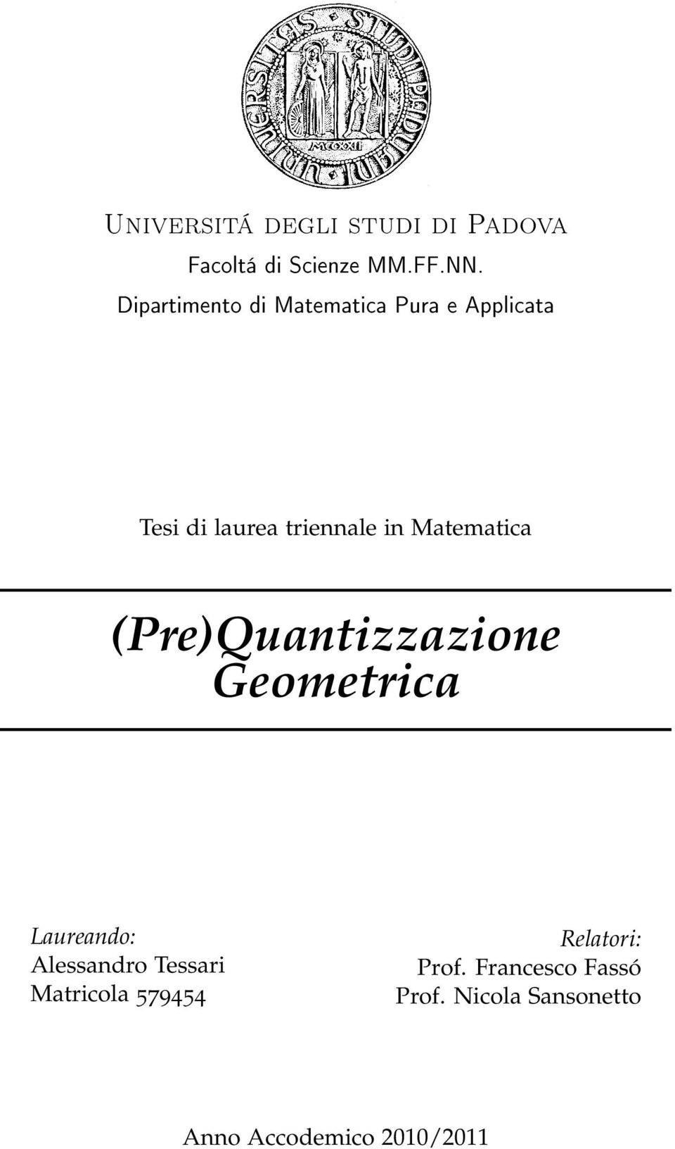 Matematica (Pre)Quantizzazione Geometrica Laureando: Alessandro Tessari