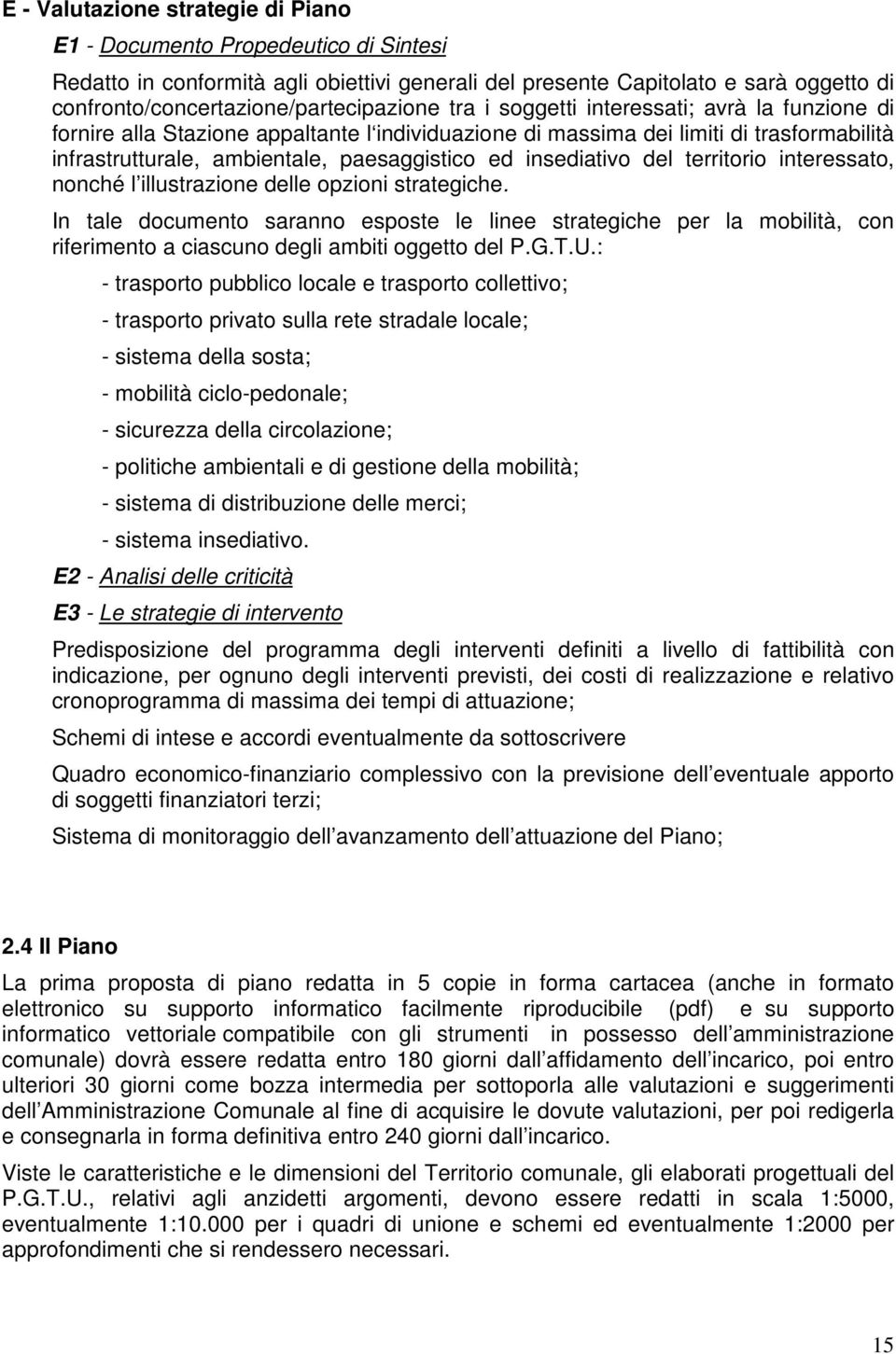 ambientale, paesaggistico ed insediativo del territorio interessato, nonché l illustrazione delle opzioni strategiche.