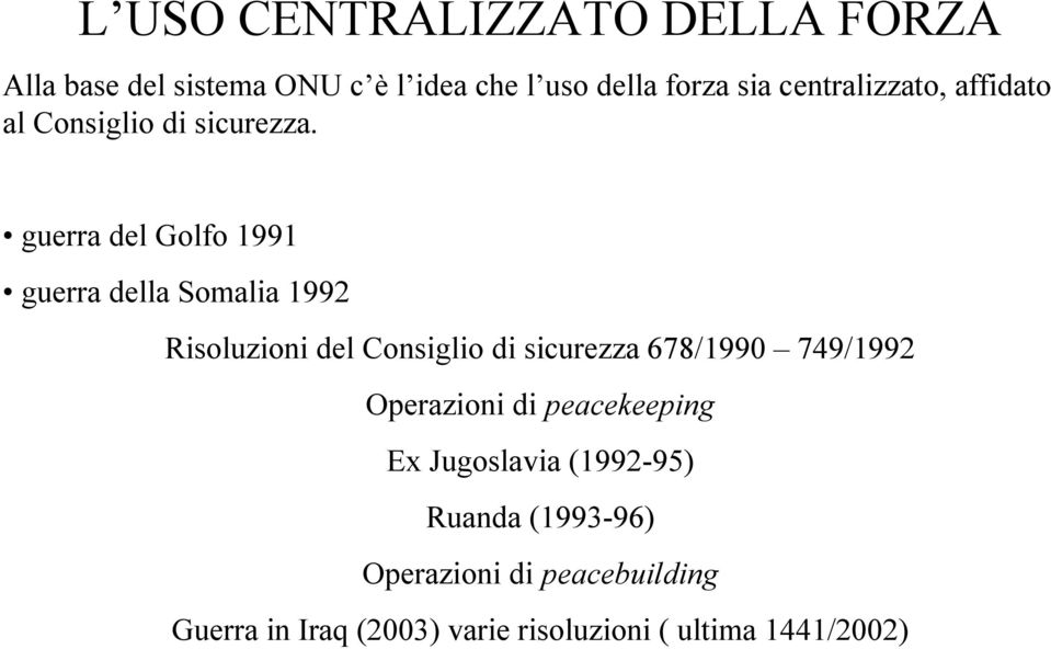 guerra del Golfo 1991 guerra della Somalia 1992 Risoluzioni del Consiglio di sicurezza 678/1990