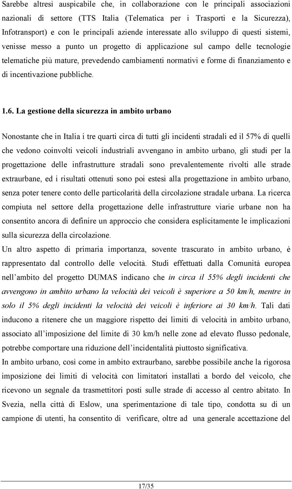 finanziamento e di incentivazione pubbliche. 1.6.