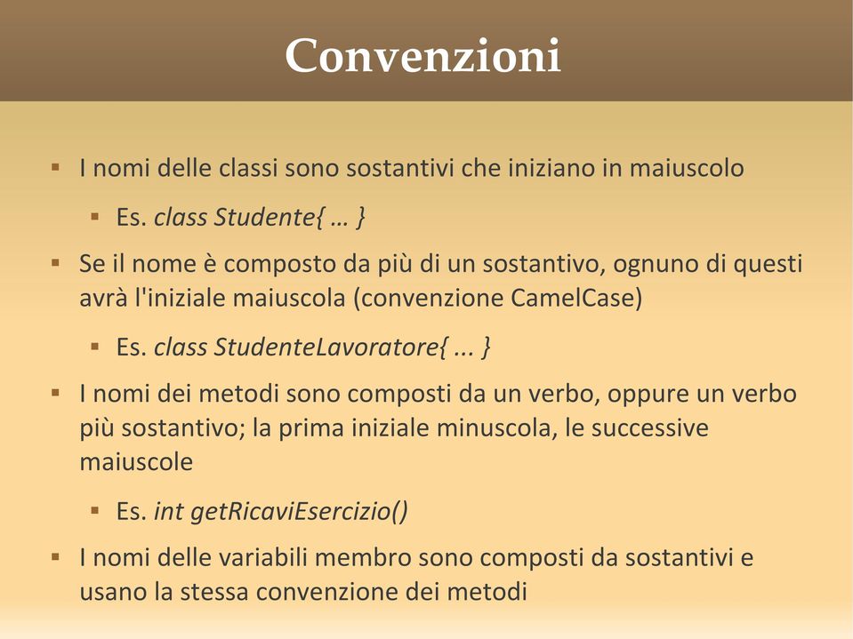 CamelCase) Es. class StudenteLavoratore{.