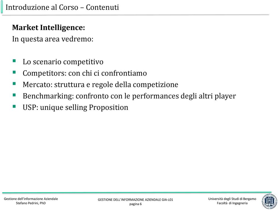 Mercato: struttura e regole della competizione Benchmarking: confronto