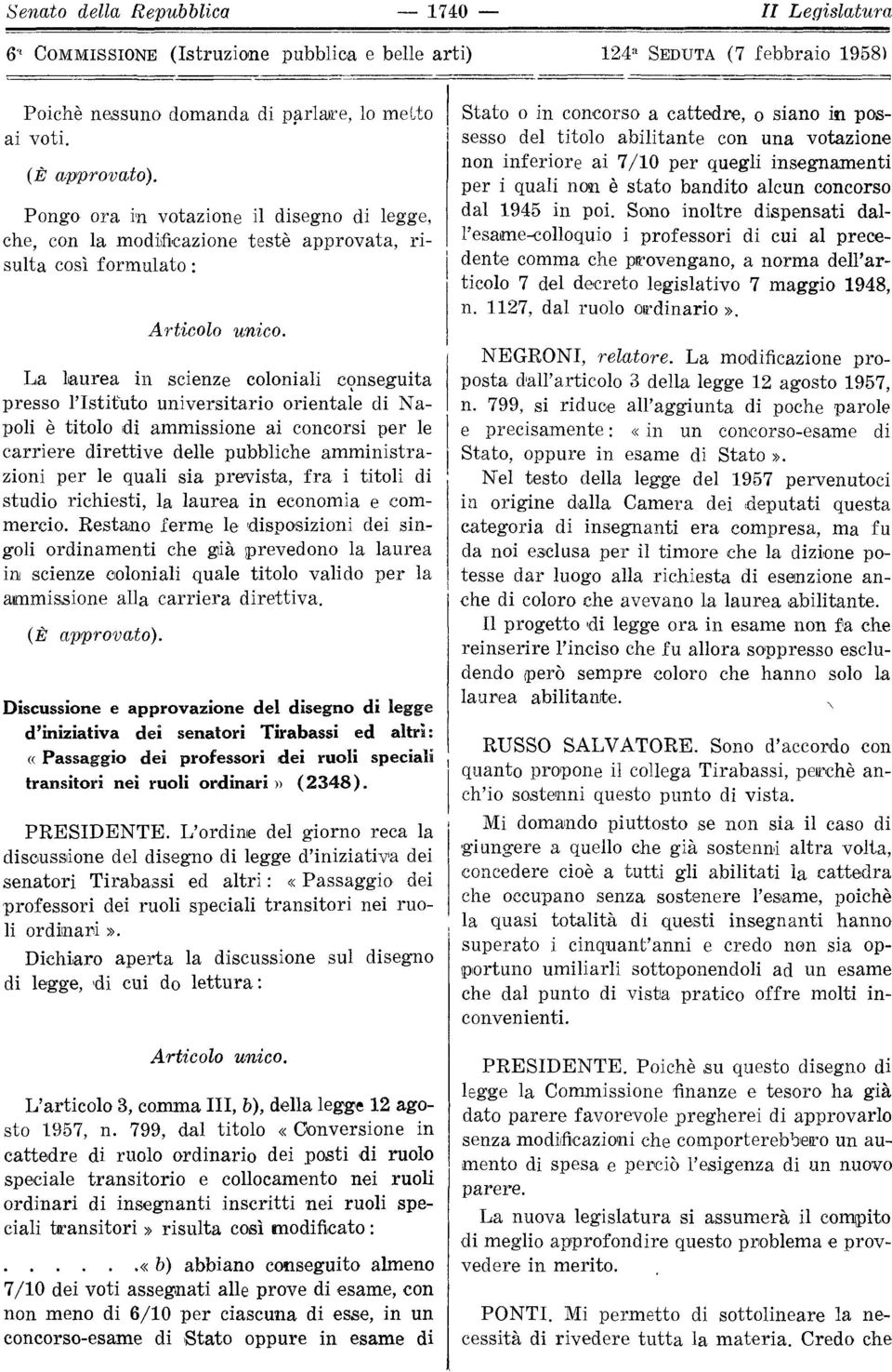 La laurea in scienze coloniali conseguita presso l'istituto universitario orientale di Napoli è titolo di ammissione ai concorsi per le carriere direttive delle pubbliche amministrazioni per le quali