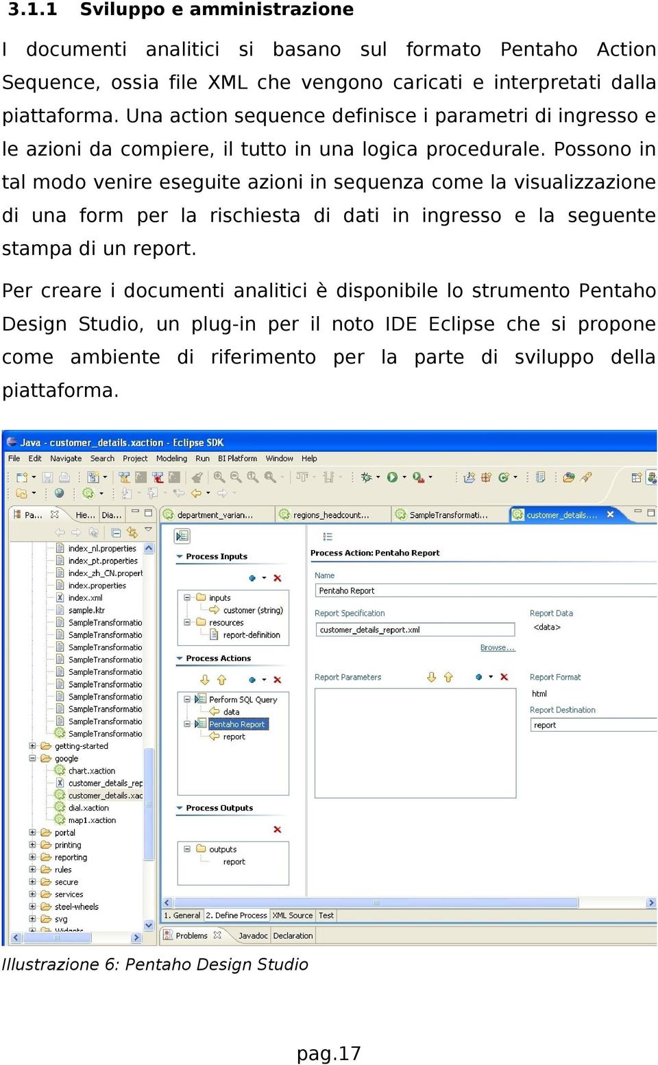 Possono in tal modo venire eseguite azioni in sequenza come la visualizzazione di una form per la rischiesta di dati in ingresso e la seguente stampa di un report.