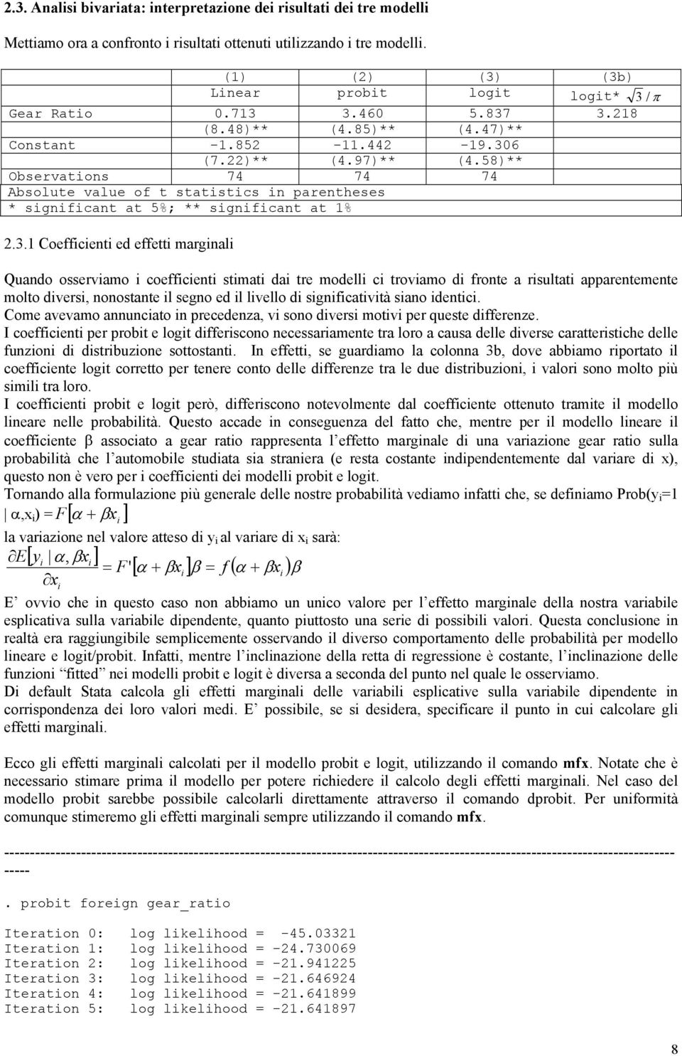 58)** Observations 74 74 74 Absolute value of t statistics in parentheses * significant at 5%; ** significant at 1% 2.3.