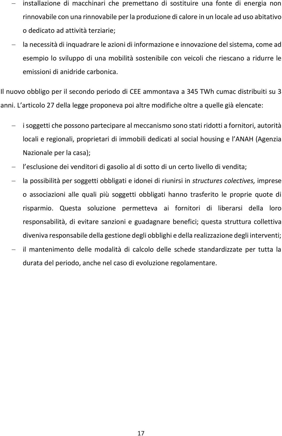 anidride carbonica. Il nuovo obbligo per il secondo periodo di CEE ammontava a 345 TWh cumac distribuiti su 3 anni.