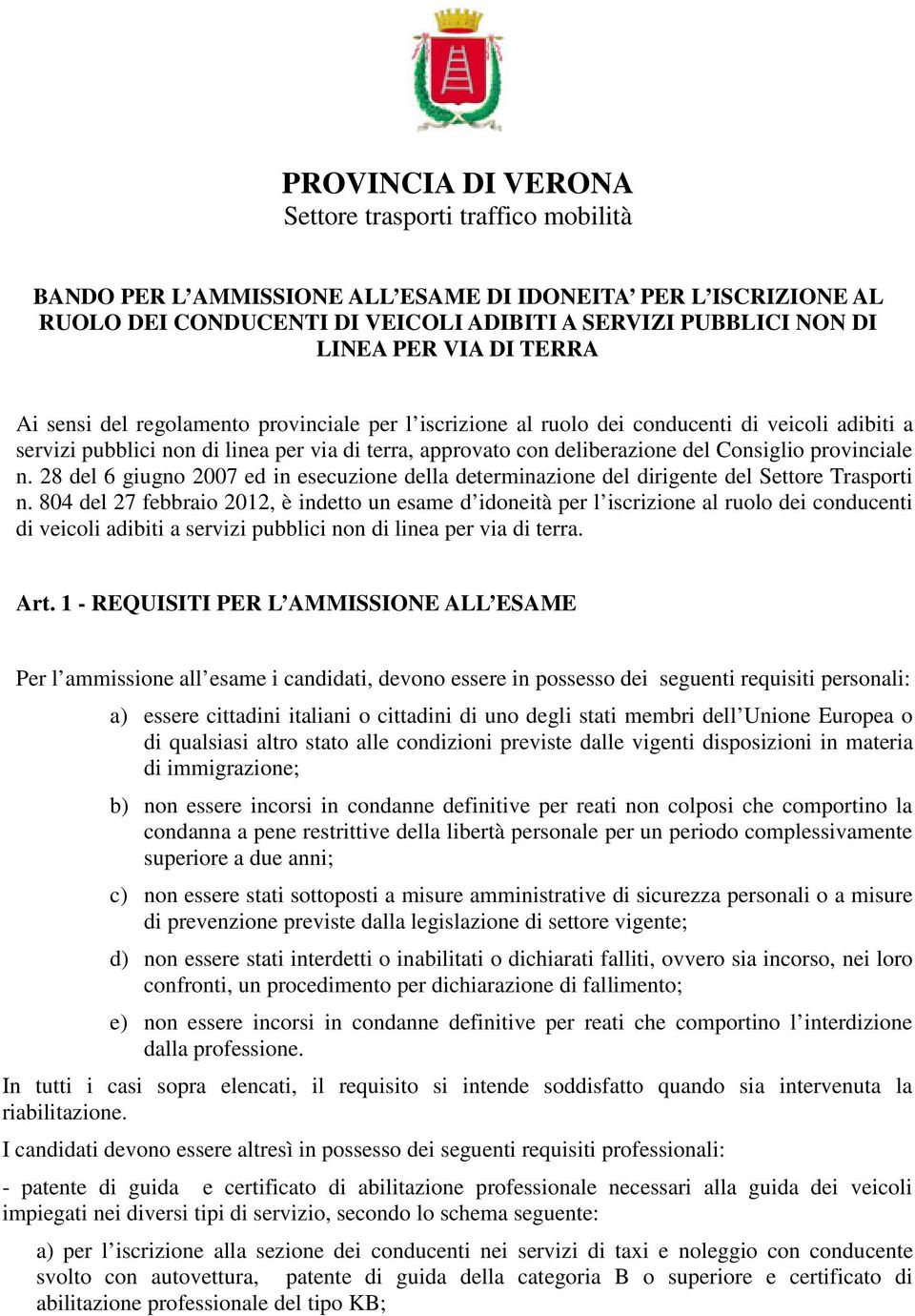 Consiglio provinciale n. 28 del 6 giugno 2007 ed in esecuzione della determinazione del dirigente del Settore Trasporti n.