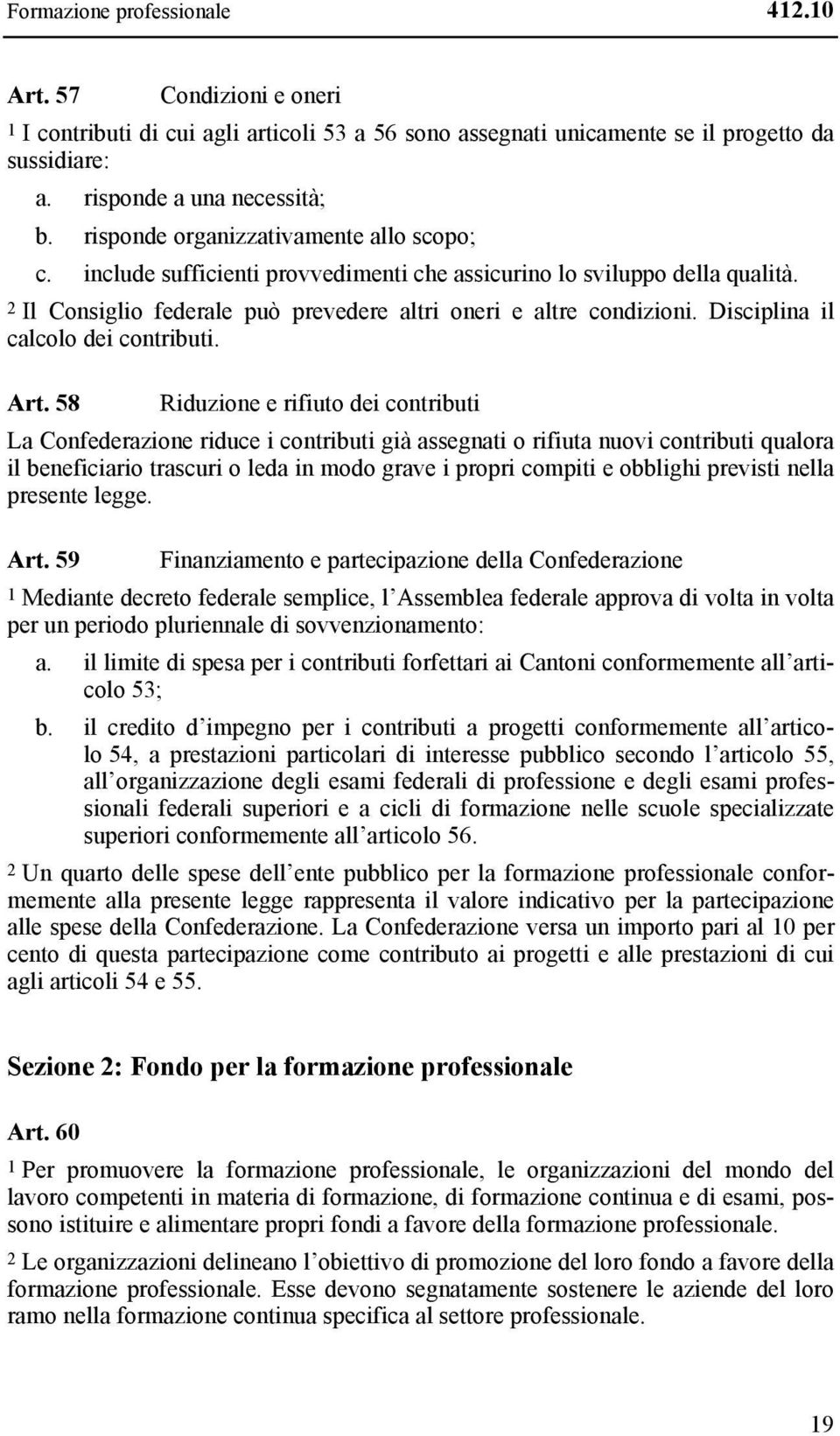 Disciplina il calcolo dei contributi. Art.