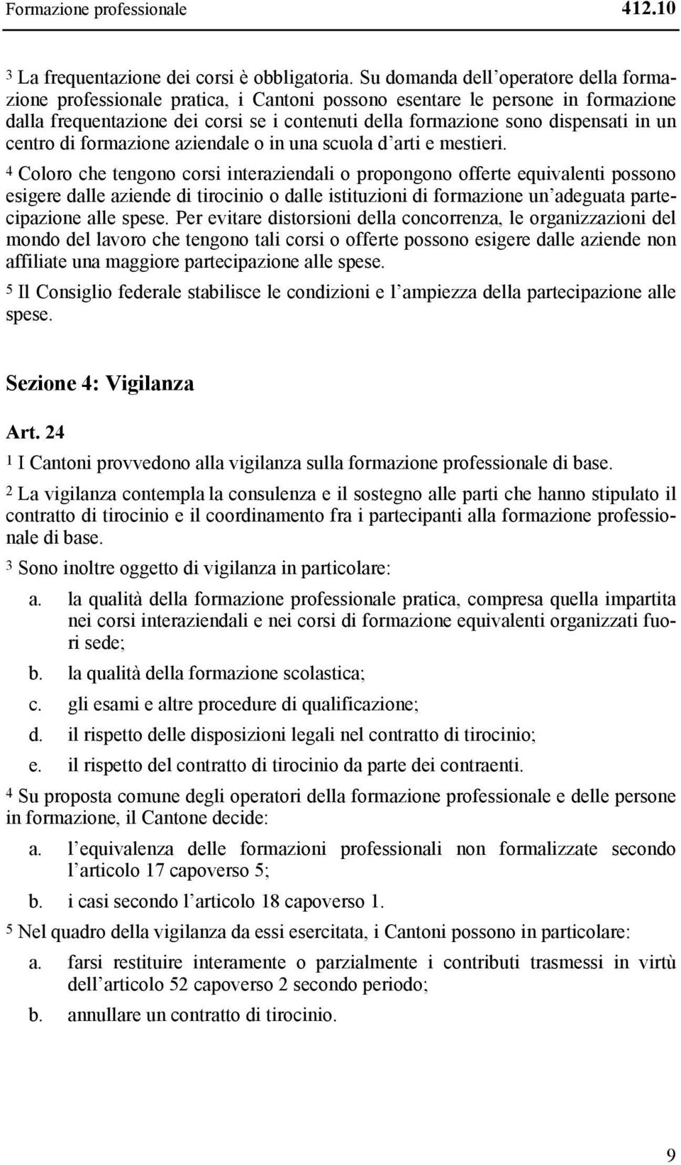 un centro di formazione aziendale o in una scuola d arti e mestieri.