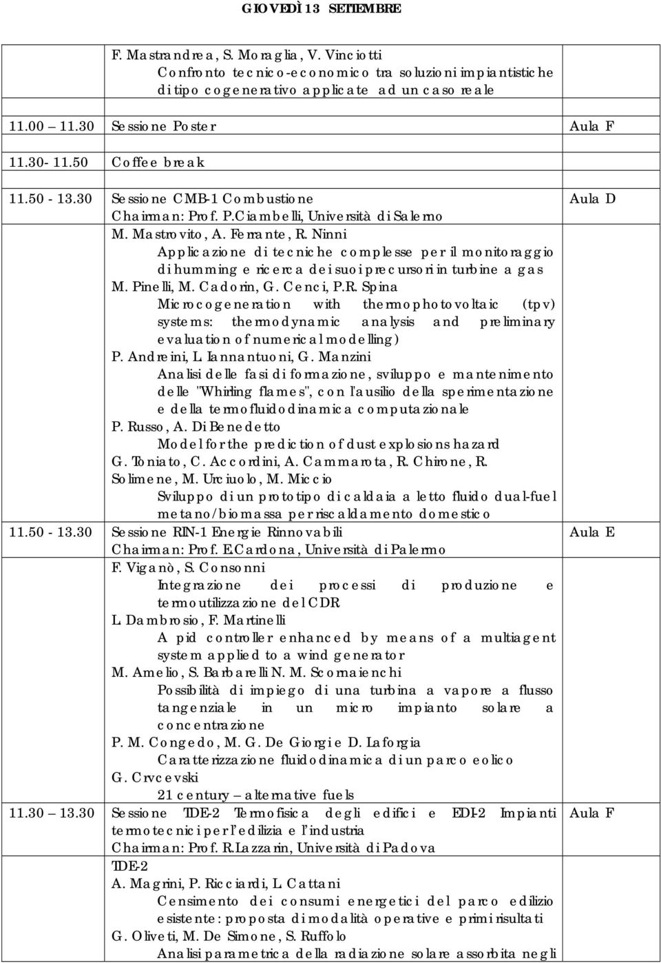 Ninni Applicazione di tecniche complesse per il monitoraggio di humming e ricerca dei suoi precursori in turbine a gas M. Pinelli, M. Cadorin, G. Cenci, P.R.