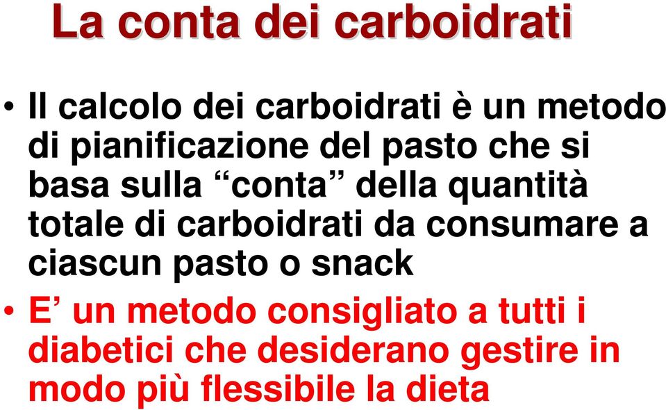 di carboidrati da consumare a ciascun pasto o snack E un metodo