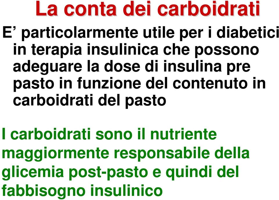 del contenuto in carboidrati del pasto I carboidrati sono il nutriente