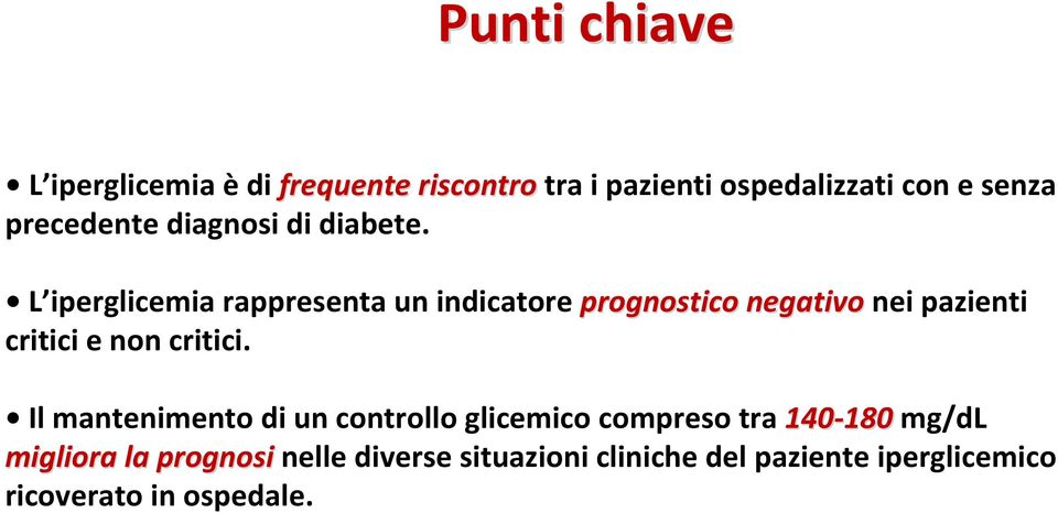 L iperglicemia rappresenta un indicatore prognostico negativo nei pazienti critici e non critici.