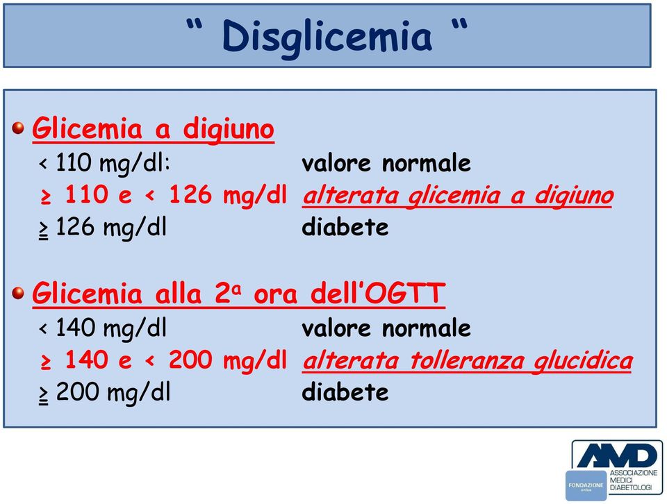 diabete Glicemia alla 2 a ora dell OGTT < 140 mg/dl valore