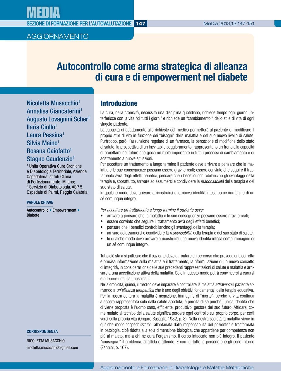 Ospedaliera Istituti Clinici di Perfezionamento, Milano; 2 Servizio di Diabetologia, ASP 5, Ospedale di Palmi, Reggio Calabria Parole chiave Autocontrollo Empowerment Diabete Corrispondenza Nicoletta