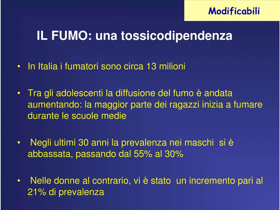 fumare durante le scuole medie Negli ultimi 30 anni la prevalenza nei maschi si è abbassata,