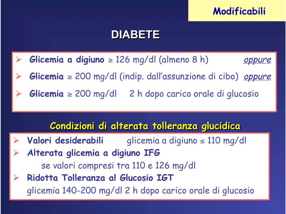 alterata tolleranza glucidica Valori desiderabili glicemia a digiuno 110 mg/dl Alterata glicemia a digiuno IFG