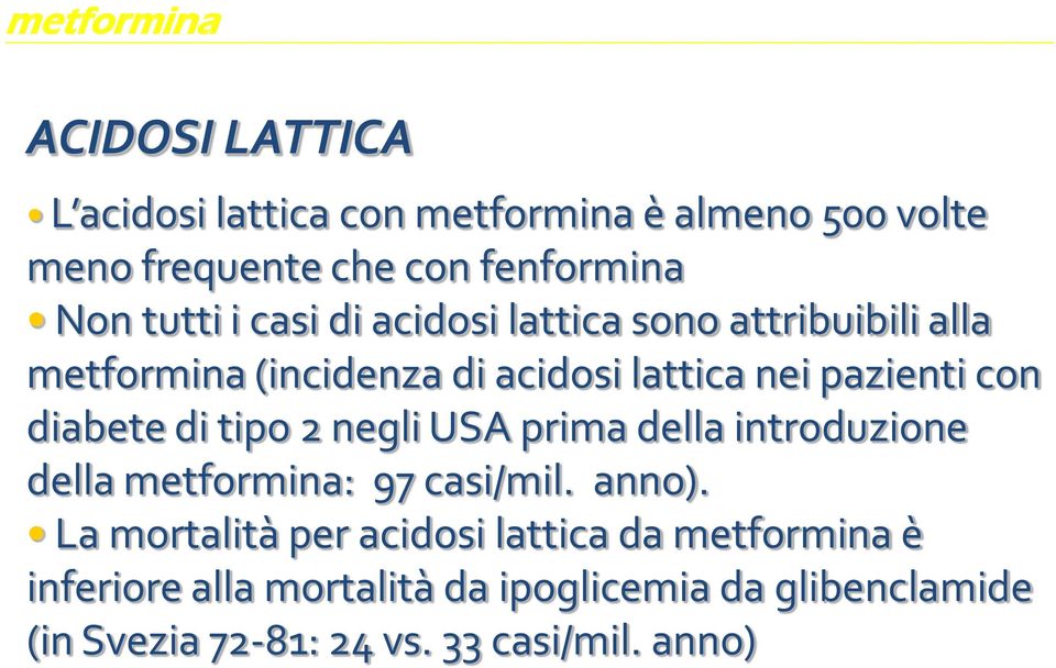 diabete di tipo 2 negli USA prima della introduzione della metformina: 97 casi/mil. anno).