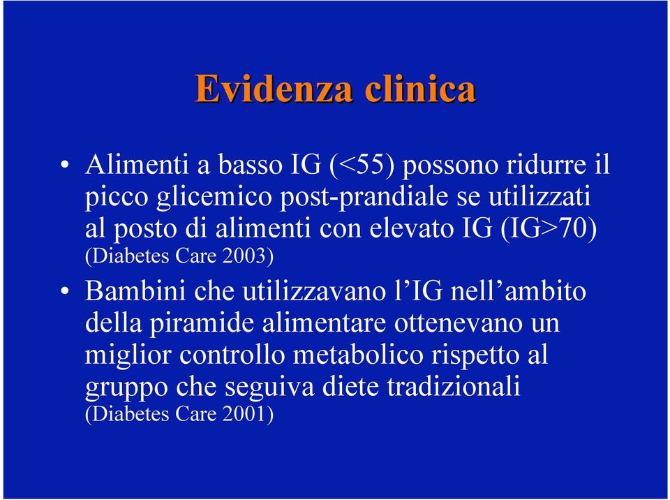 2003) Bambini che utilizzavano l IG nell ambito della piramide alimentare ottenevano un