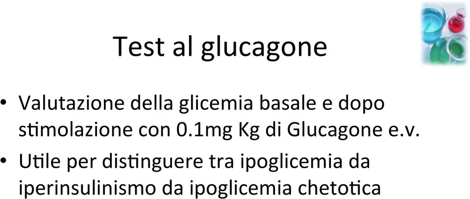 1mg Kg di Glucagone e.v.