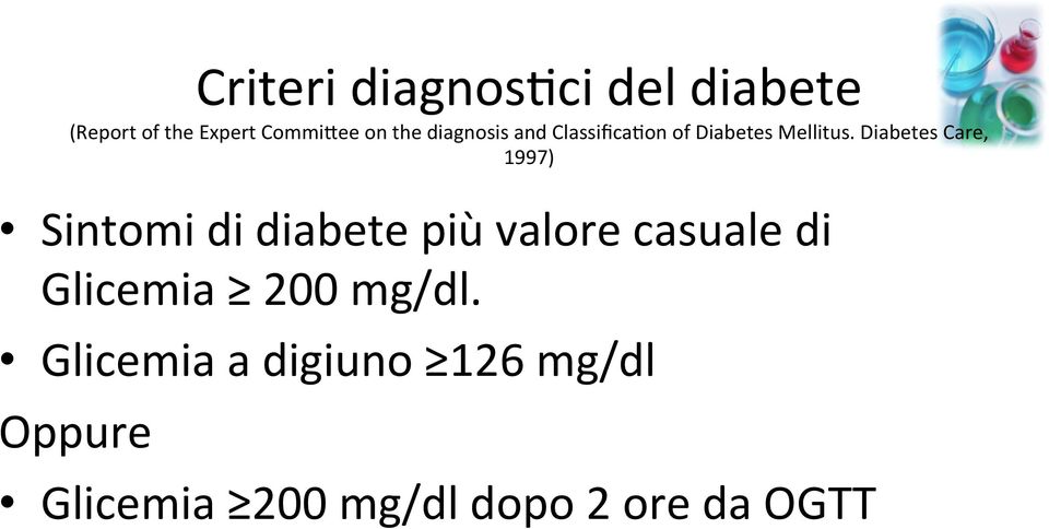 Diabetes Care, 1997) Sintomi di diabete più valore casuale di