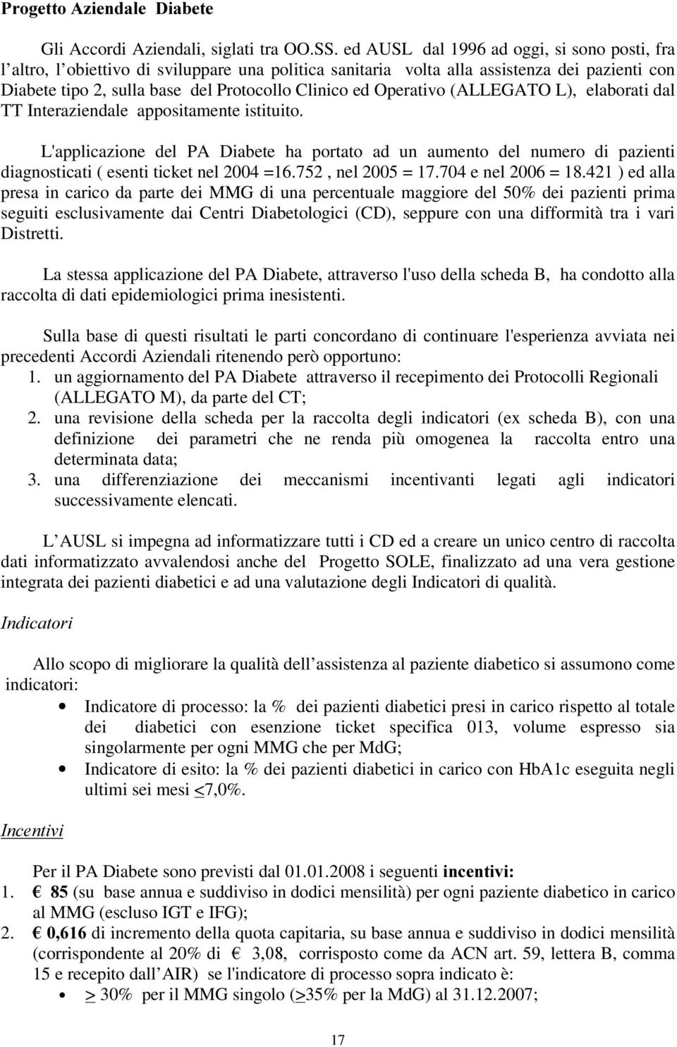 Operativo (ALLEGATO L), elaborati dal TT Interaziendale appositamente istituito.