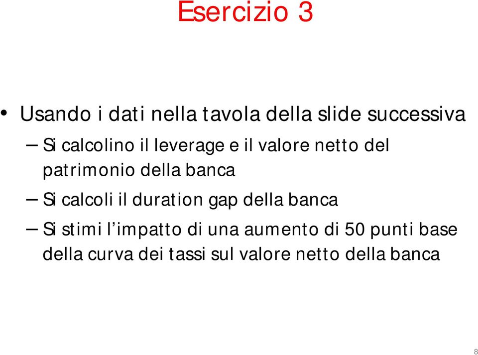 Si calcoli il duration gap della banca Si stimi l impatto di una