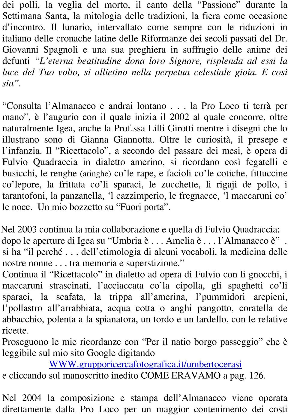 Giovanni Spagnoli e una sua preghiera in suffragio delle anime dei defunti L eterna beatitudine dona loro Signore, risplenda ad essi la luce del Tuo volto, si allietino nella perpetua celestiale