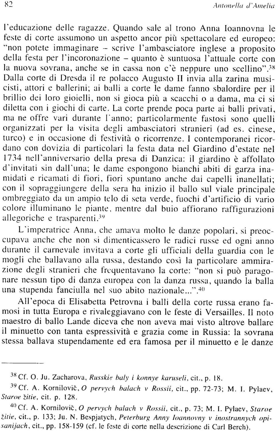 l'incoronazione quanto è suntuosa l'attuale corte con la nuova sovrana, anche se in cassa non c'è neppure uno scellino".