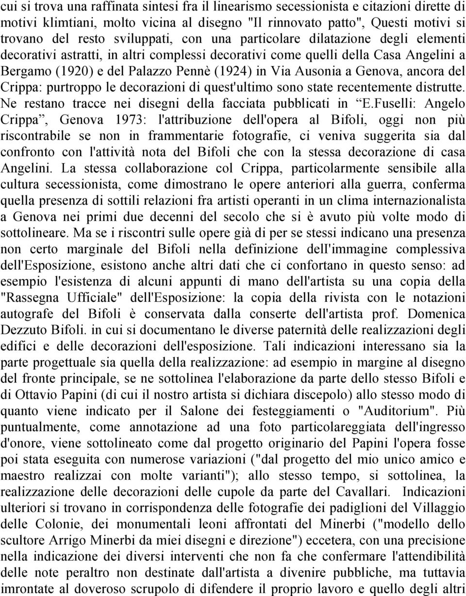 Ausonia a Genova, ancora del Crippa: purtroppo le decorazioni di quest'ultimo sono state recentemente distrutte. Ne restano tracce nei disegni della facciata pubblicati in E.