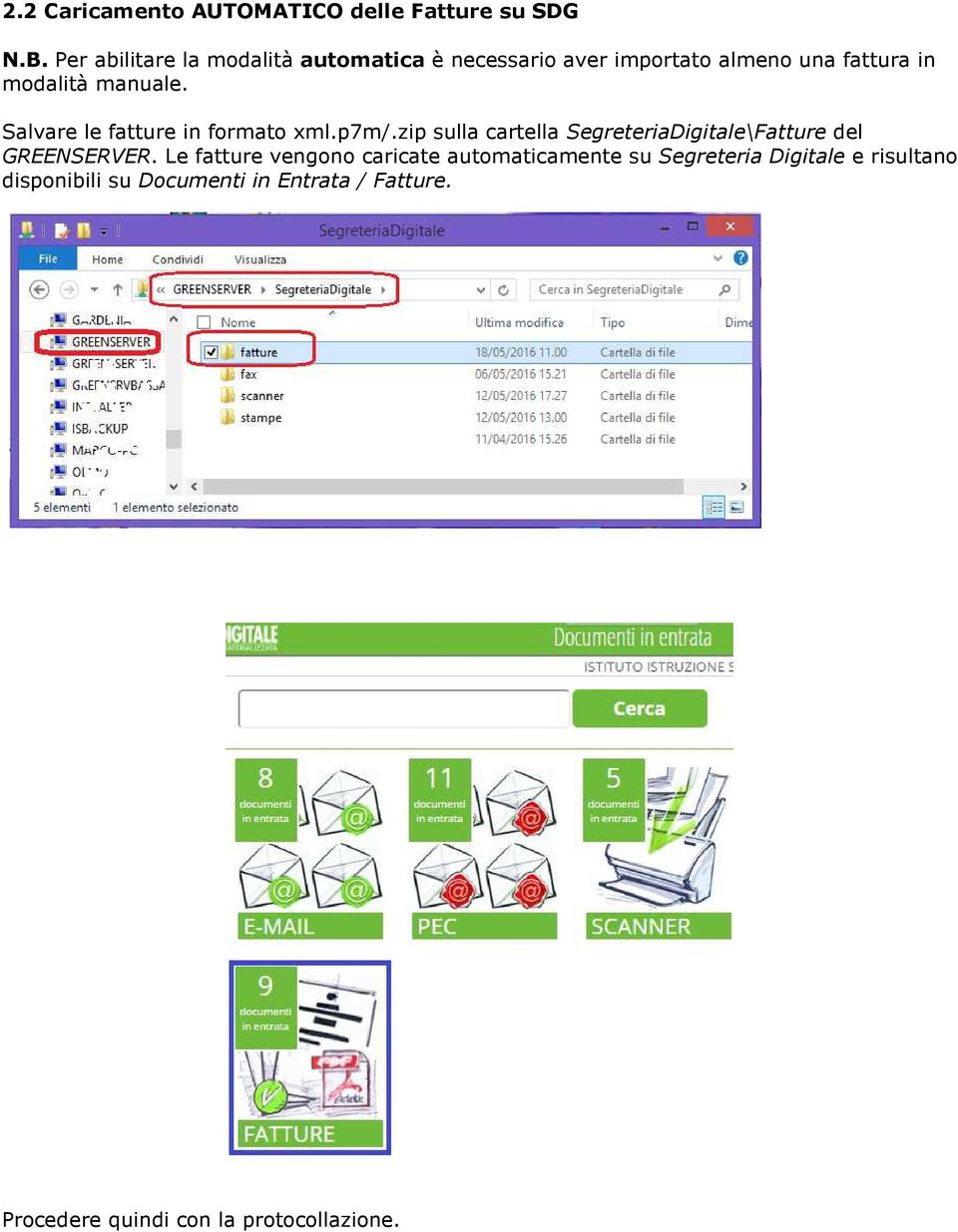 Salvare le fatture in formato xml.p7m/.zip sulla cartella SegreteriaDigitale\Fatture del GREENSERVER.