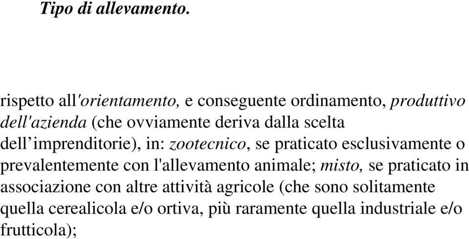 dalla scelta dell imprenditorie), in: zootecnico, se praticato esclusivamente o prevalentemente con