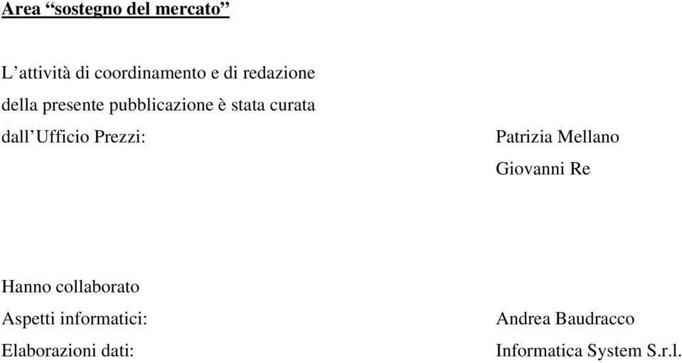 Ufficio Prezzi: Patrizia Mellano Giovanni Re Hanno collaborato